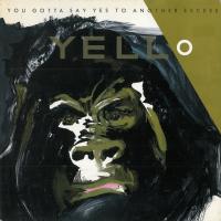 Yello - You Gotta Say Yes To Another Excess