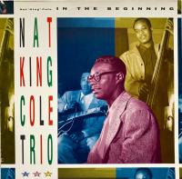 Nat King Cole Trio - In The Beginning