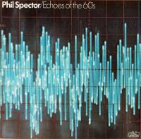 Phil Spector - Echoes Of The 60's