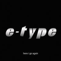 E-Type - Here I Go Again