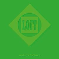 Loft - Wake The World