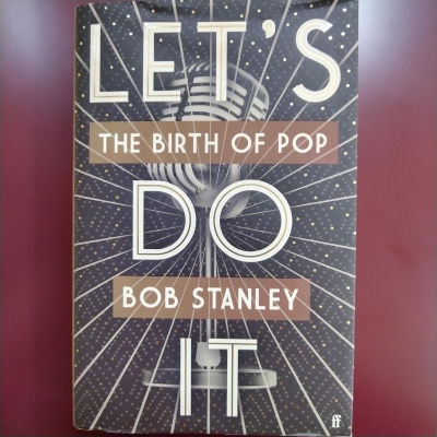 Bob Stanley - Let's Do It: The Birth of Pop