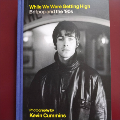 Kevin Cummins While We Were Getting High: Britpop and the '90s