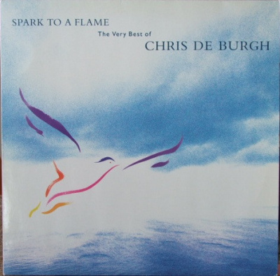 Chris de Burgh - Spark To A Flame (The Very Best Of Chris De Burgh)