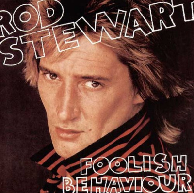 Rod Stewart - Foolish Behaviour
