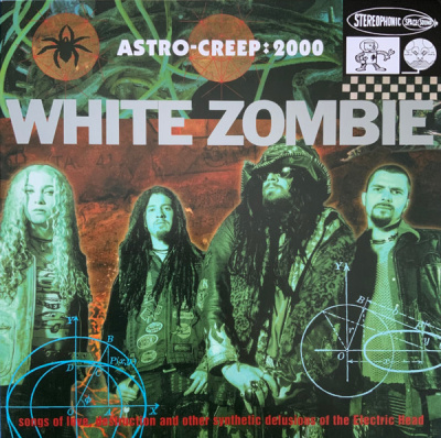 White Zombie – Astro-Creep: 2000 (Songs Of Love, Destruction And Other Synthetic Delusions Of The Electric Head)